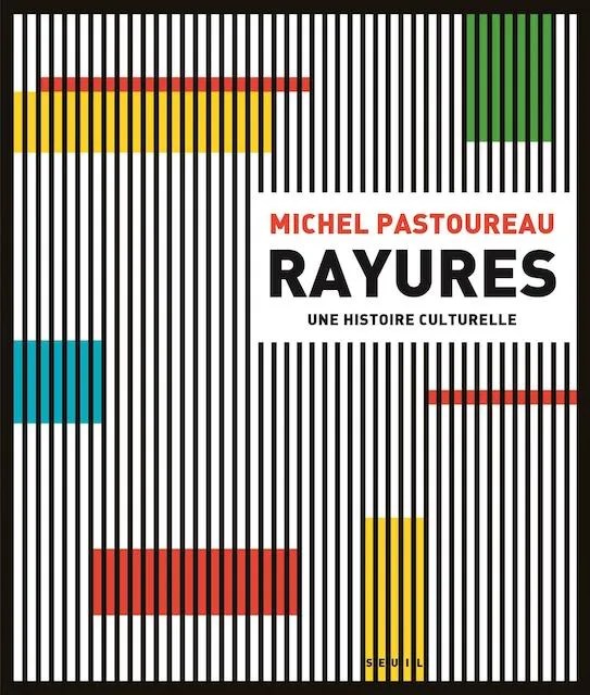Michel Pastoureau - RAYURES UNE HISTOIRE CULTURELLE